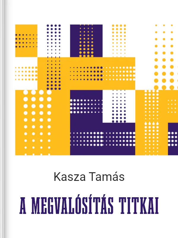 Kasza Tamás: A megvalósítás titkai