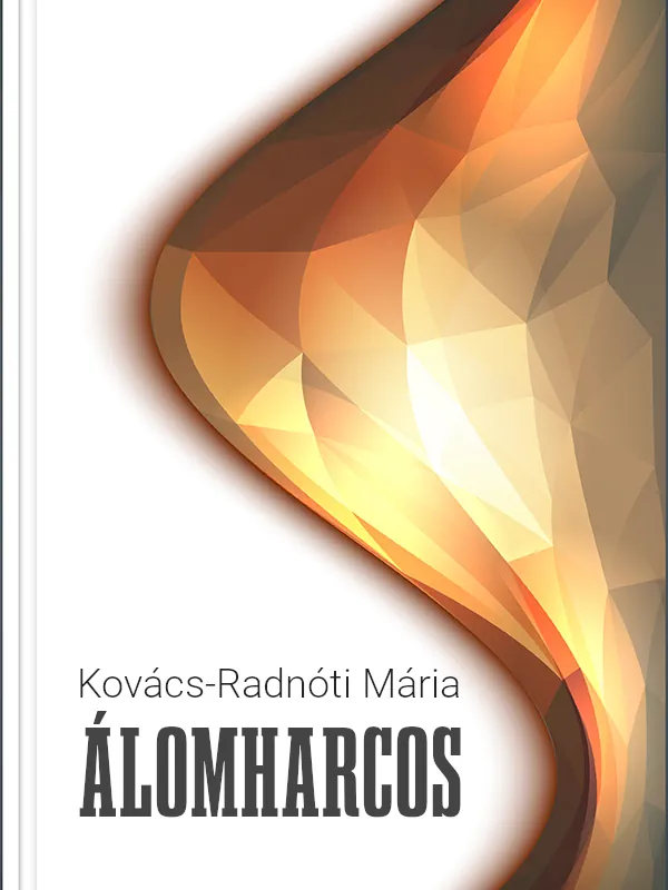 Kovács-Radnóti Mária: Álomharcos