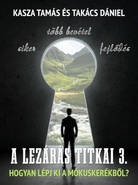 Kasza Tamás és Takács Dániel: A Lezárás Titkai #3.